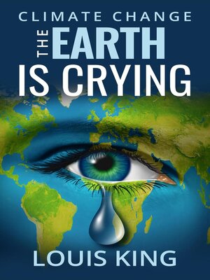 cover image of Climate Change--The Earth is Crying